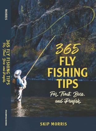 365 Fly Fishing Tips for Trout, Bass, and Panfish by Skip Morris