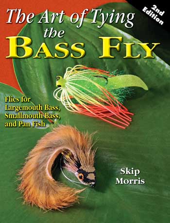 The Art of Tying the Bass Fly 2nd Edition by Skip Morris