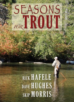 Seasons for Trout by Rick Hafele, Dave Hughes, and Skip Morris