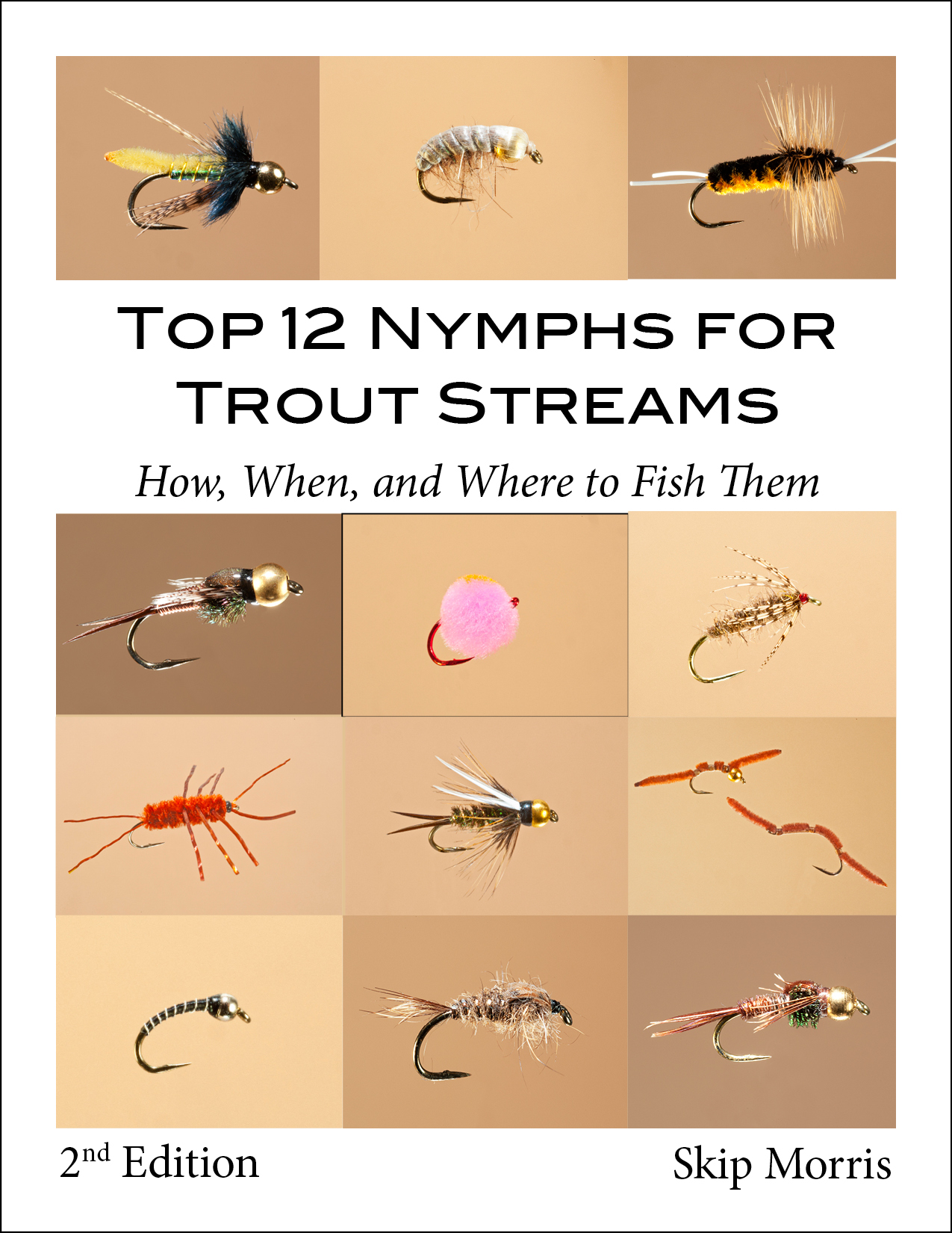 Top 12 Nymphs for Trout Streams: How, When, and Where to Fish Them, 2nd Edition