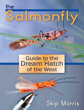 The Salmonfly Guide to the Dream Hatch of the West