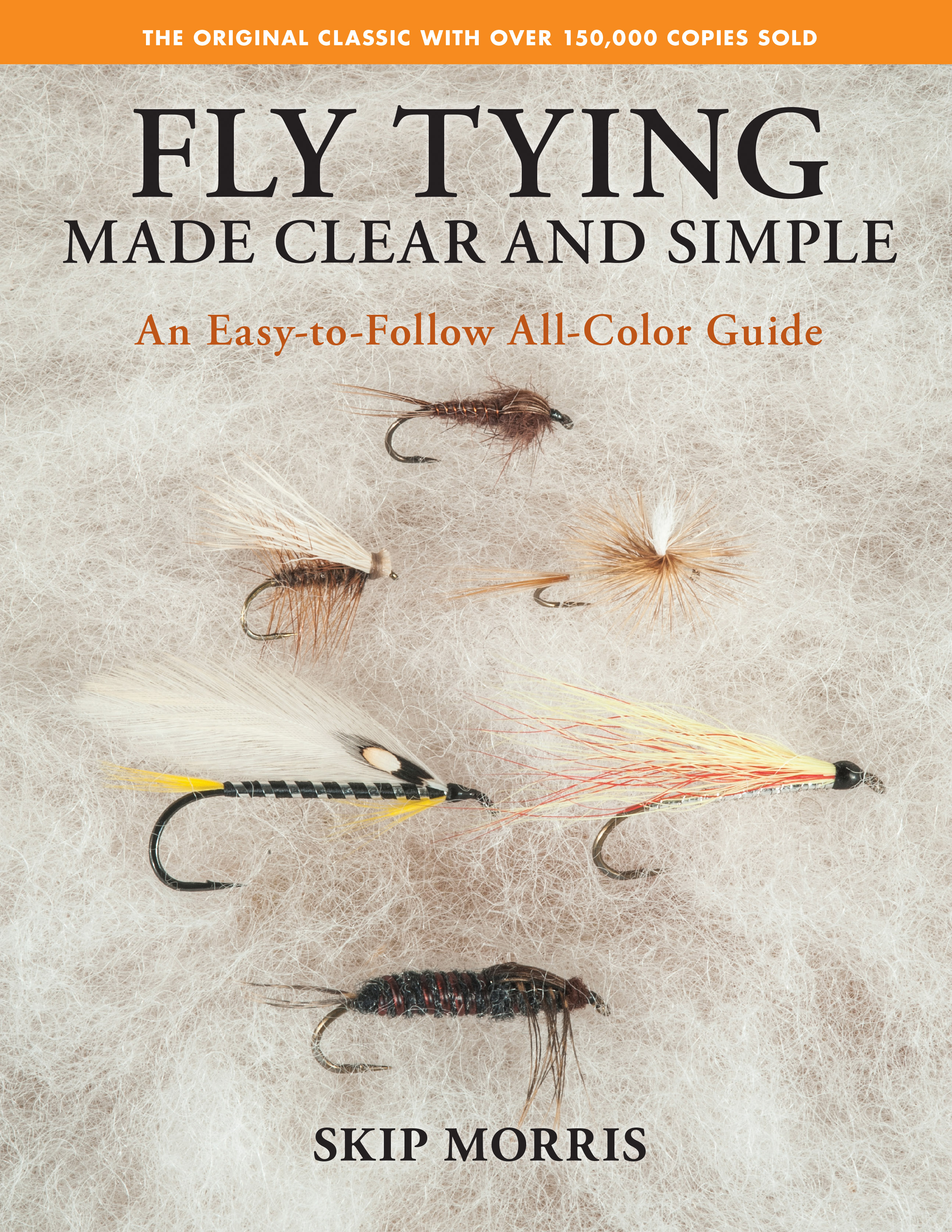 Skip Morris Books: Fly Tying and Fly Fishing Insights from a Master Angler